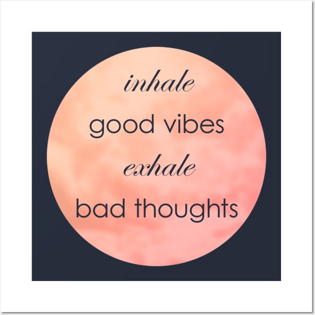 Inhale Good Vibes Exhale Bad Thoughts Wall Art by Food in a Can